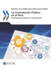 Estudios de la OCDE sobre Gobernanza Publica La Contratacion Publica en el Peru Reforzando Capacidad y Coordinacion - eBook