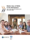 Local Economic and Employment Development (LEED) Better Use of Skills in the Workplace Why It Matters for Productivity and Local Jobs - eBook