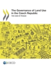 OECD Regional Development Studies The Governance of Land Use in the Czech Republic The Case of Prague - eBook