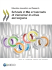 Educational Research and Innovation Schools at the Crossroads of Innovation in Cities and Regions - eBook