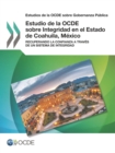 Estudios de la OCDE sobre Gobernanza Publica Estudio de la OCDE sobre Integridad en el Estado de Coahuila, Mexico Recuperando la confianza a traves de un sistema de integridad - eBook