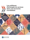 Les politiques d'echanges de services dans une economie mondialisee - eBook
