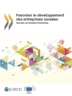 Developpement economique et creation d'emplois locaux (LEED) Favoriser le developpement des entreprises sociales Recueil de bonnes pratiques - eBook