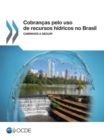 Cobrancas pelo uso de recursos hidricos no Brasil Caminhos a seguir - eBook