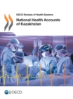OECD Reviews of Health Systems National Health Accounts of Kazakhstan - eBook