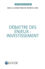 Les essentiels de l'OCDE Debattre des enjeux : investissement - eBook