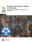 Revision del Gobierno Digital en Colombia Hacia un Sector Publico Impulsado por el Ciudadano - eBook