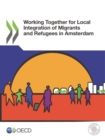 OECD Regional Development Studies Working Together for Local Integration of Migrants and Refugees in Amsterdam - eBook