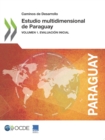 Caminos de Desarrollo Estudio multidimensional de Paraguay Volumen I. Evaluacion inicial - eBook