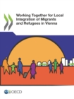 OECD Regional Development Studies Working Together for Local Integration of Migrants and Refugees in Vienna - eBook