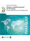 Caminos de Desarrollo Estudio multidimensional de Paraguay Volumen 2. Analisis detallado y recomendaciones - eBook
