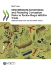 Illicit Trade Strengthening Governance and Reducing Corruption Risks to Tackle Illegal Wildlife Trade Lessons from East and Southern Africa - eBook