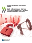 Examens de l'OCDE sur la gouvernance publique Voix citoyenne au Maroc Le role de la communication et des medias pour un gouvernement plus ouvert - eBook