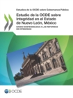 Estudios de la OCDE sobre Gobernanza Publica Estudio de la OCDE sobre Integridad en el Estado de Nuevo Leon, Mexico Dando sostenibilidad a las reformas de integridad - eBook