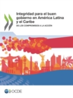 Integridad para el buen gobierno en America Latina y el Caribe De los compromisos a la accion - eBook