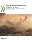 Global Material Resources Outlook to 2060 Economic Drivers and Environmental Consequences - eBook