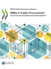 OECD Public Governance Reviews SMEs in Public Procurement Practices and Strategies for Shared Benefits - eBook