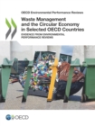 OECD Environmental Performance Reviews Waste Management and the Circular Economy in Selected OECD Countries Evidence from Environmental Performance Reviews - eBook