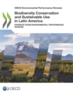 OECD Environmental Performance Reviews Biodiversity Conservation and Sustainable Use in Latin America Evidence from Environmental Performance Reviews - eBook
