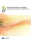 Good Governance in Egypt Legislative Drafting Manual for Better Policy - eBook