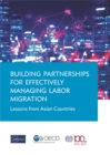 Building Partnerships for Effectively Managing Labor Migration: Lessons from Asian countries - eBook