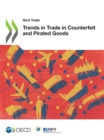 Illicit Trade Trends in Trade in Counterfeit and Pirated Goods - eBook