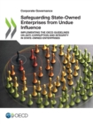 Corporate Governance Safeguarding State-Owned Enterprises from Undue Influence Implementing the OECD Guidelines on Anti-Corruption and Integrity in State-Owned Enterprises - eBook