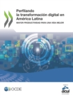Perfilando la transformacion digital en America Latina Mayor productividad para una vida mejor - eBook