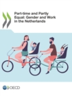 Gender Equality at Work Part-time and Partly Equal: Gender and Work in the Netherlands - eBook