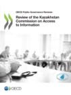 OECD Public Governance Reviews Review of the Kazakhstan Commission on Access to Information - eBook