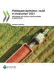 Politiques agricoles : suivi et evaluation 2021 (version abregee) Repondre aux enjeux des systemes alimentaires - eBook