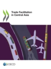 Trade Facilitation in Central Asia - eBook