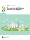 OECD Urban Studies Decarbonising Buildings in Cities and Regions - eBook