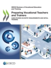 OECD Reviews of Vocational Education and Training Preparing Vocational Teachers and Trainers Case Studies on Entry Requirements and Initial Training - eBook