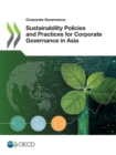 Corporate Governance Sustainability Policies and Practices for Corporate Governance in Asia - eBook