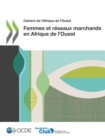 Cahiers de l'Afrique de l'Ouest Femmes et reseaux marchands en Afrique de l'Ouest - eBook