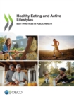 Healthy Eating and Active Lifestyles Best Practices in Public Health - eBook