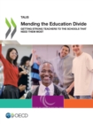 TALIS Mending the Education Divide Getting Strong Teachers to the Schools That Need Them Most - eBook