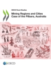 OECD Rural Studies Mining Regions and Cities Case of the Pilbara, Australia - eBook