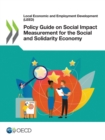 Local Economic and Employment Development (LEED) Policy Guide on Social Impact Measurement for the Social and Solidarity Economy - eBook