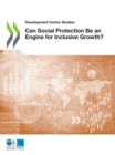 Development Centre Studies Can Social Protection Be an Engine for Inclusive Growth? - eBook