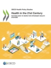 OECD Health Policy Studies Health in the 21st Century Putting Data to Work for Stronger Health Systems - eBook