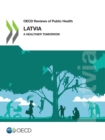 OECD Reviews of Public Health: Latvia A Healthier Tomorrow - eBook