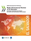 OECD Development Pathways Multi-dimensional Review of El Salvador Strategic Priorities for Robust, Inclusive and Sustainable Development - eBook