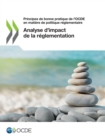 Principes de bonne pratique de l'OCDE en matiere de politique reglementaire Analyse d'impact de la reglementation - eBook