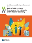 Local Economic and Employment Development (LEED) Policy Guide on Legal Frameworks for the Social and Solidarity Economy - eBook