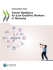 Getting Skills Right Career Guidance for Low-Qualified Workers in Germany - eBook