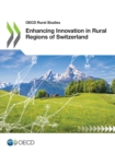 OECD Rural Studies Enhancing Innovation in Rural Regions of Switzerland - eBook