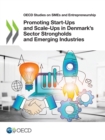 OECD Studies on SMEs and Entrepreneurship Promoting Start-Ups and Scale-Ups in Denmark's Sector Strongholds and Emerging Industries - eBook