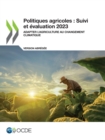 Politiques agricoles : Suivi et evaluation 2023 (version abregee) Adapter l'agriculture au changement climatique - eBook